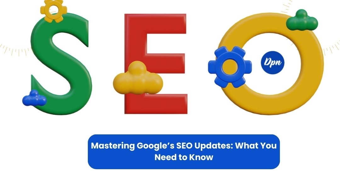 http://Mastering%20Google’s%20SEO%20Updates%20What%20You%20Need%20to%20Know