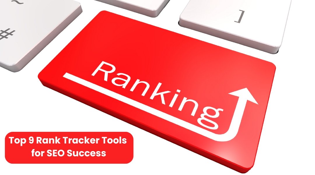 Top 9 Rank Tracker Tools for SEO Success